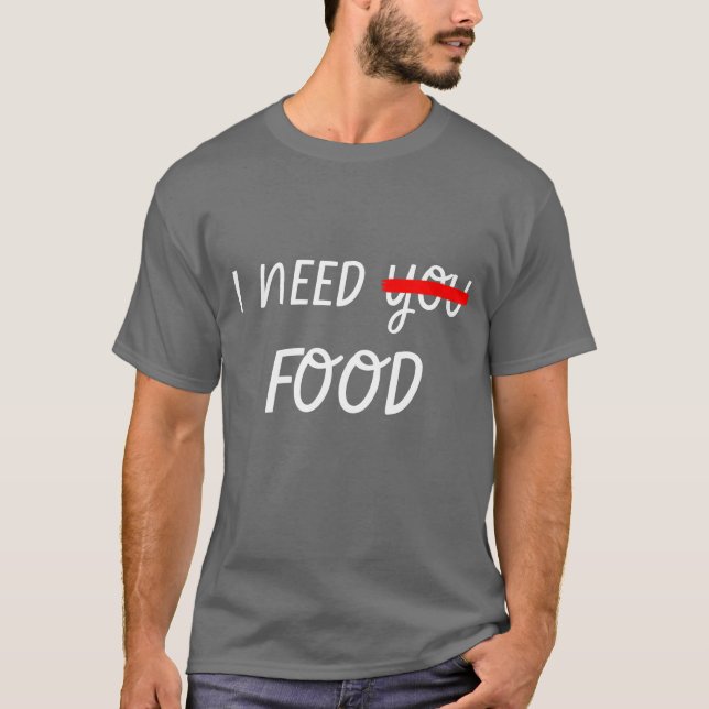 Camiseta Eu preciso de design de comida garota (Frente)