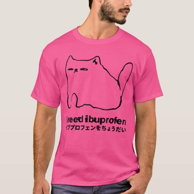 Camiseta Eu Preciso de Ibuprofeno Meme de Gato Engraçado Fa (Frente)