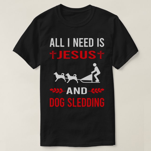 Camiseta Eu Preciso De Jesus E Cachorro Sleding Sled (Frente do Design)