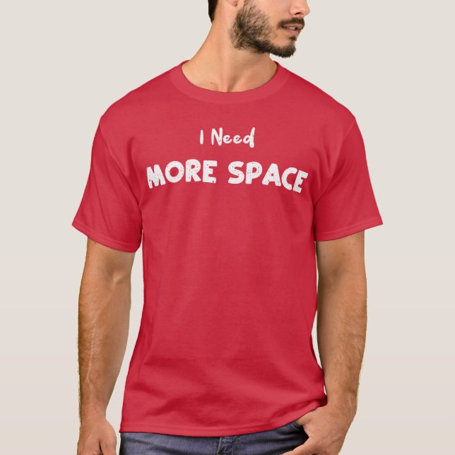 Camiseta Eu Preciso de Mais Ciência Espacial (Frente)