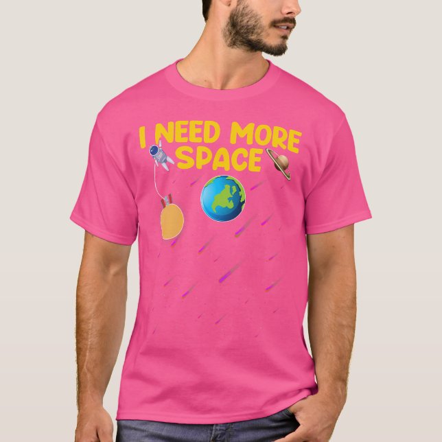 Camiseta Eu Preciso De Mais Espaço Engraçado Astronomia Ast (Frente)