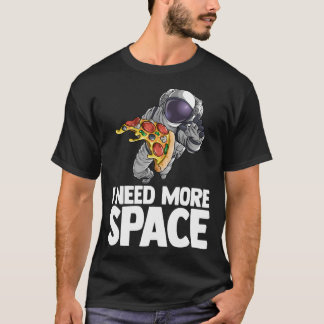 Camiseta Eu Preciso De Mais Pizza Espacial Astronauta Pizza