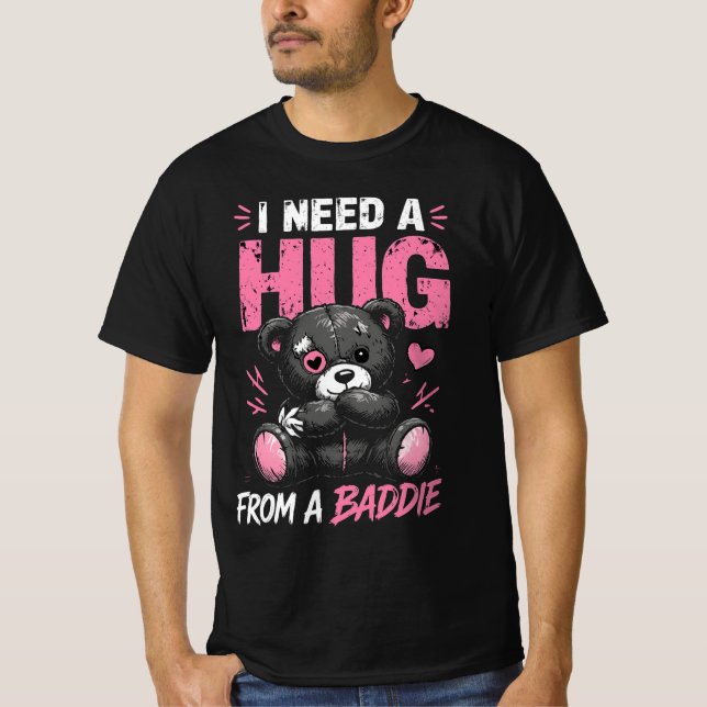 Camiseta Eu Preciso De Um Abraço De Um Baddie Urso Fofo Pas (Frente)