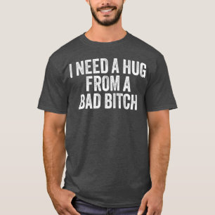 Camiseta Eu Preciso De Um Abraço De Uma B Ruim - moderno