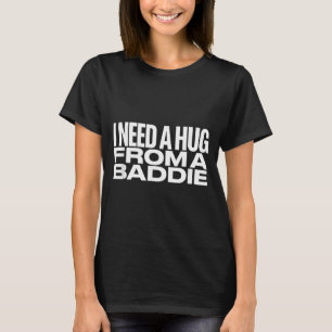 Camiseta Eu Preciso de um Abraço do Meme Baddie