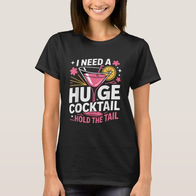 Camiseta Eu Preciso De Um Coquetel Enorme Engraçado (Frente)