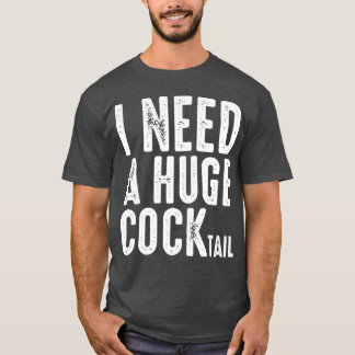 Camiseta Eu Preciso de um COquetel ENORME - Piada Suja Dive