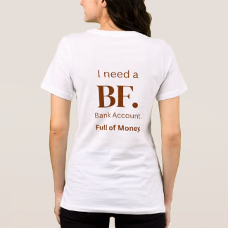 Camiseta Eu Preciso de um Namorado com Conta Bancá