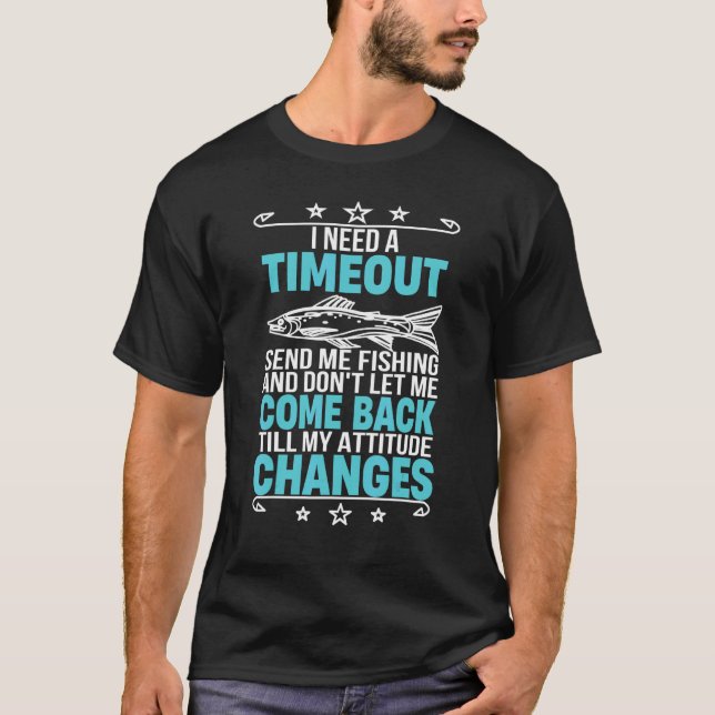 Camiseta Eu Preciso De Um Tempo Envie-me Para Pescar  Pesca (Frente)