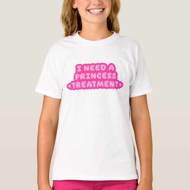 Camiseta Eu Preciso de um Tratamento de Princesa (Frente)
