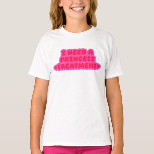 Camiseta Eu Preciso de um Tratamento de Princesa