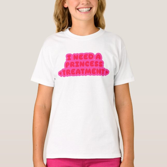Camiseta Eu Preciso de um Tratamento de Princesa (Frente)