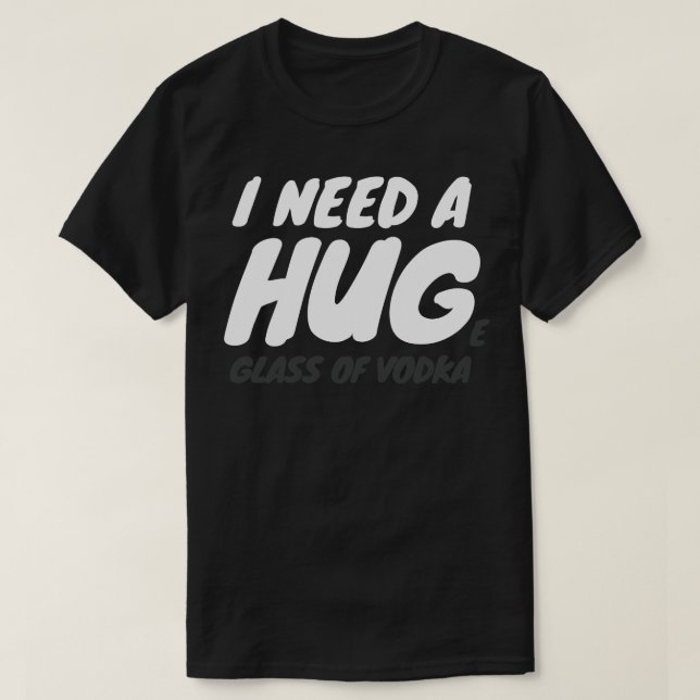 Camiseta Eu Preciso De Um Vidka Grande (Frente do Design)