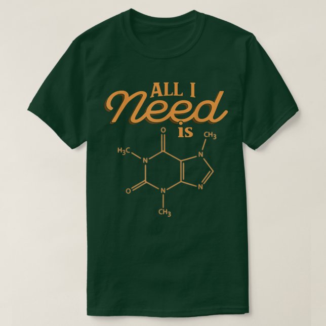 Camiseta Eu Preciso É Da Fórmula Ciência Da Química (Frente do Design)