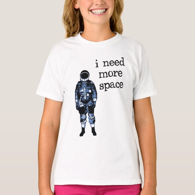 Camiseta Eu preciso mais astronauta do espaço (Frente)