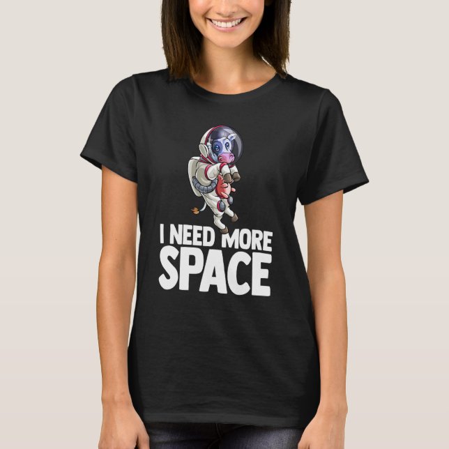 Camiseta Eu Preciso Mais Espaço Astronauta Vaca Geek de Ciê (Frente)