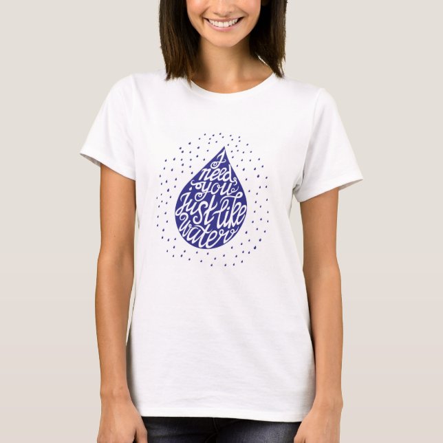 Camiseta Eu preciso-o apenas como a água (Frente)