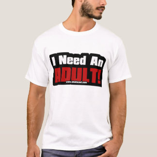 Camiseta Eu preciso um adulto