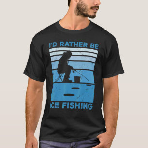 Camiseta Eu Preferencialmente A Pescar Gelo E Pescar Gelo