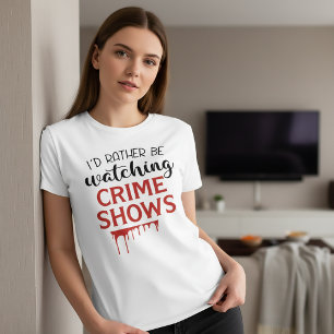 Camiseta Eu Preferencialmente assistindo crimes mostra cami