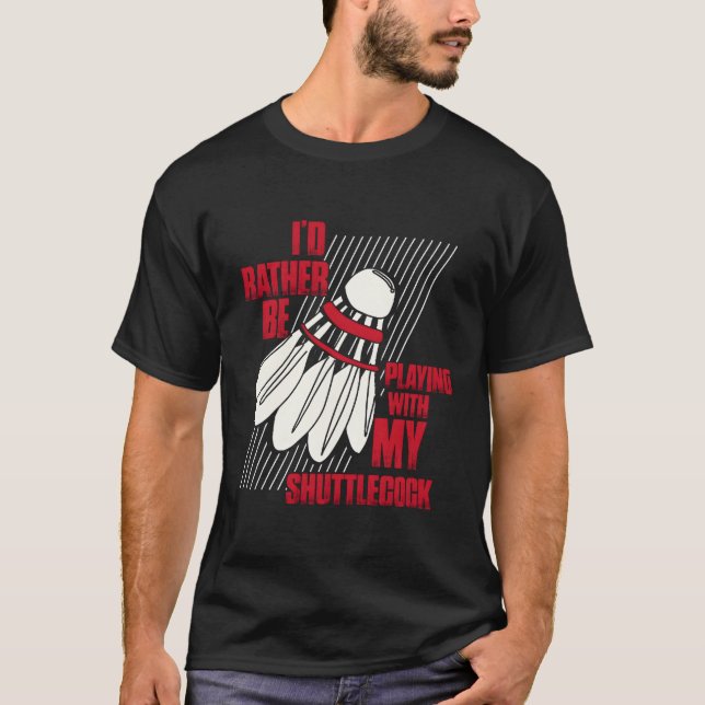 Camiseta Eu Preferencialmente Brincando Com O Meu Badminto  (Frente)