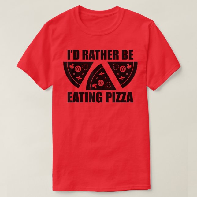 Camiseta Eu Preferencialmente Comendo Pizza. (Frente do Design)