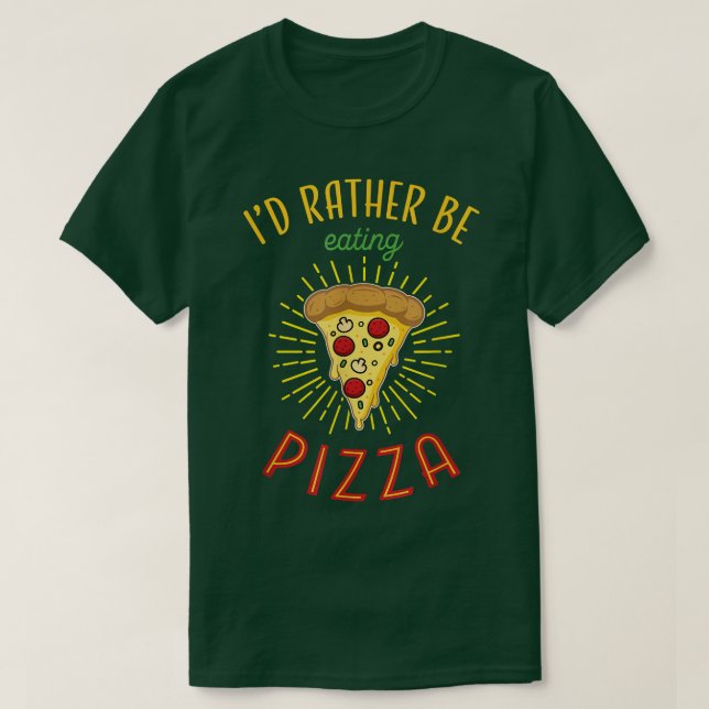 Camiseta Eu Preferencialmente Comendo Pizza Engraçada Pizza (Frente do Design)