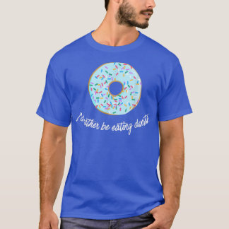 Camiseta Eu preferencialmente comendo Rosquinhas de Malhaçõ