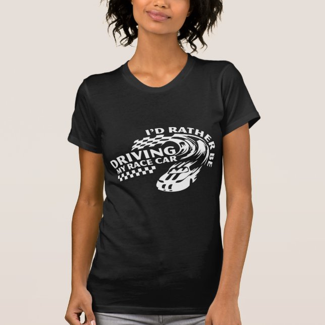 Camiseta Eu Preferencialmente De Dirigir Meu Carro Race (Frente)