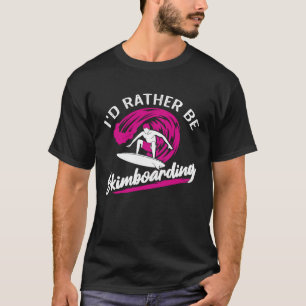 Camiseta Eu Preferencialmente De Estar No Skimboard Homens 