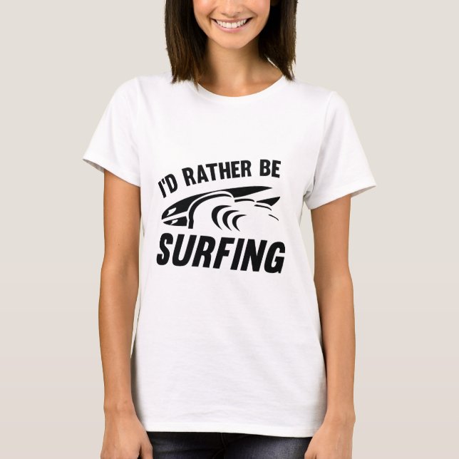 Camiseta Eu Preferencialmente De Estar Surfando (Frente)