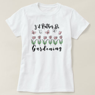 Camiseta Eu Preferencialmente De Jardinagem