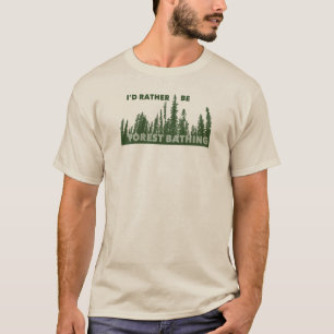 Camiseta Eu Preferencialmente De Ser O Banho Da Floresta