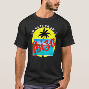 Camiseta Eu Preferencialmente Em Ibiza, De Férias De Praia,