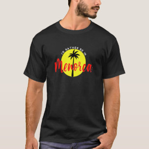 Camiseta Eu Preferencialmente em Menorca - Vacation Beach B