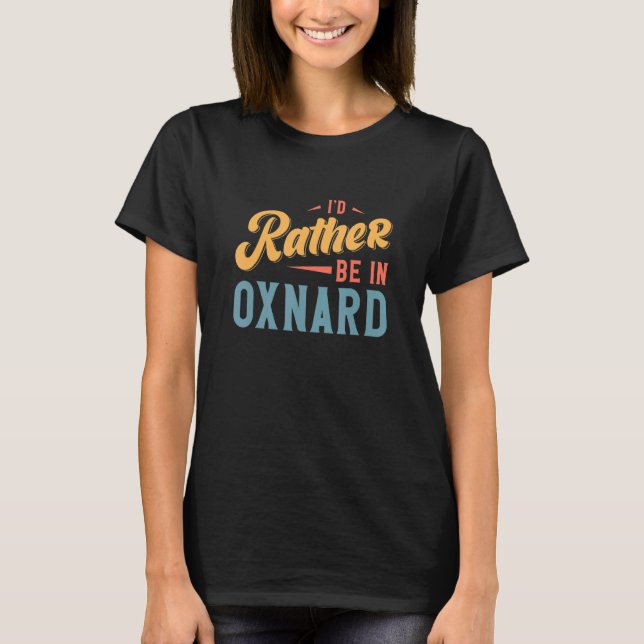 Camiseta Eu Preferencialmente Em Oxnard (Frente)
