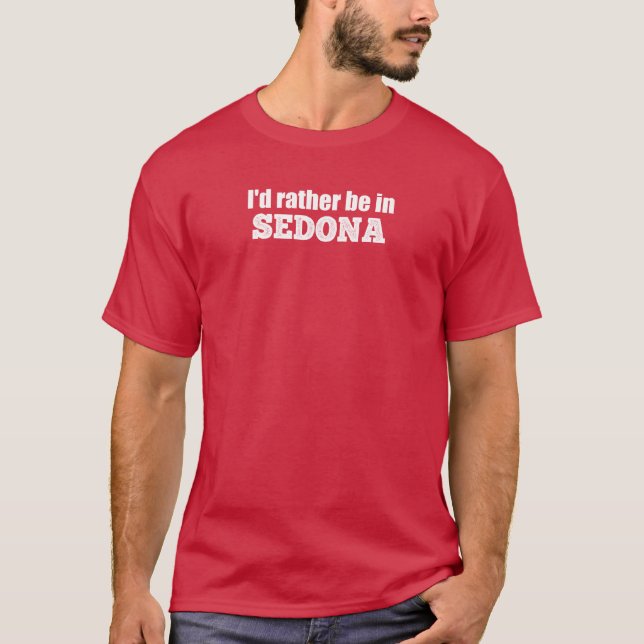 Camiseta Eu Preferencialmente Em Sedona. (Frente)