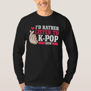 Camiseta Eu preferencialmente escutar o Kpop agora Merch K-