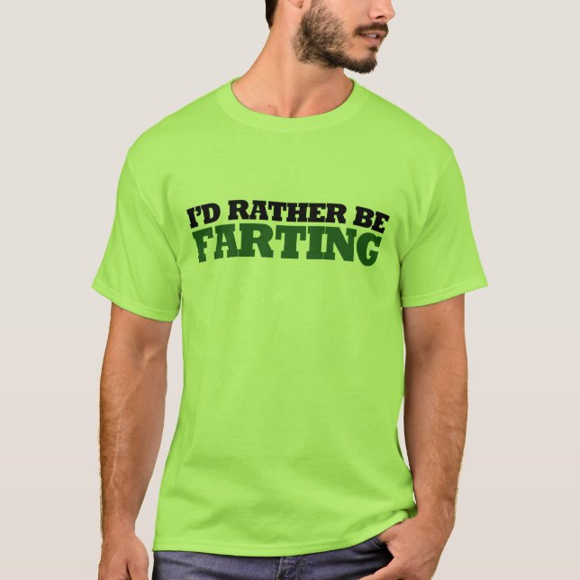 Camiseta Eu preferencialmente estar Farting (Frente)