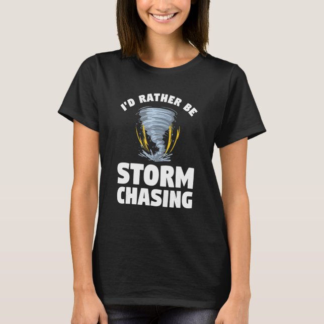 Camiseta Eu Preferencialmente Estar Tempestade Perseguindo  (Frente)