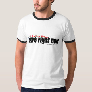 Camiseta Eu preferencialmente estaria aqui agora.