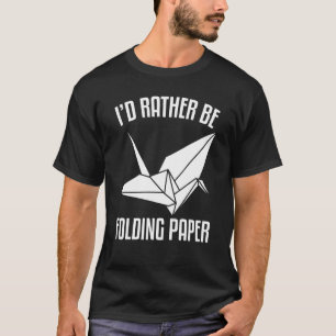Camiseta Eu Preferencialmente Estaria Dobrando O Papel Orig