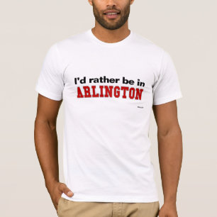 Camiseta Eu preferencialmente estaria em Arlington