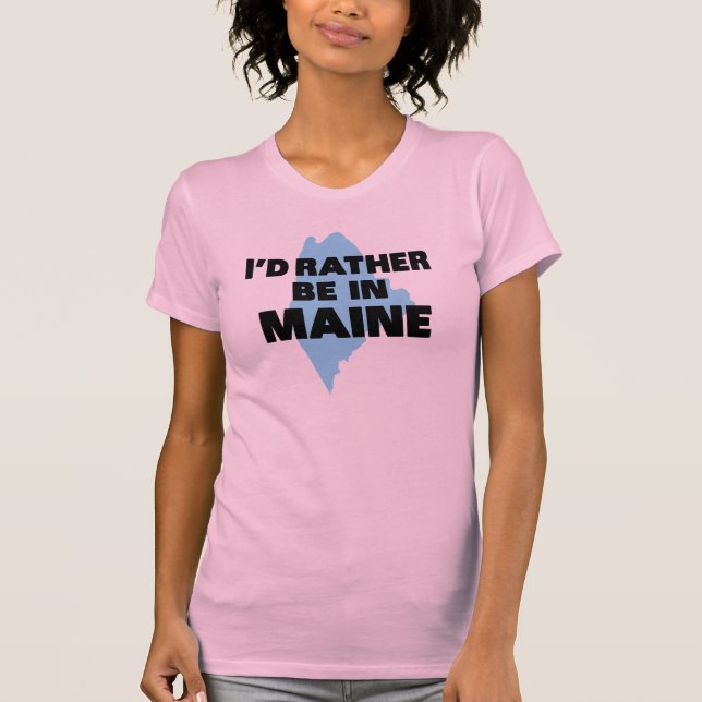 Camiseta Eu preferencialmente estaria em Maine (Frente)