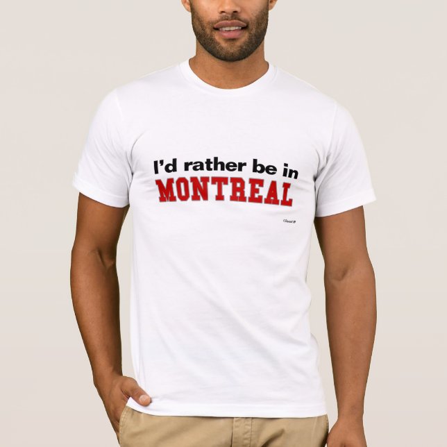 Camiseta Eu preferencialmente estaria em Montreal (Frente)