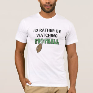 Camiseta Eu preferencialmente estaria olhando o futebol