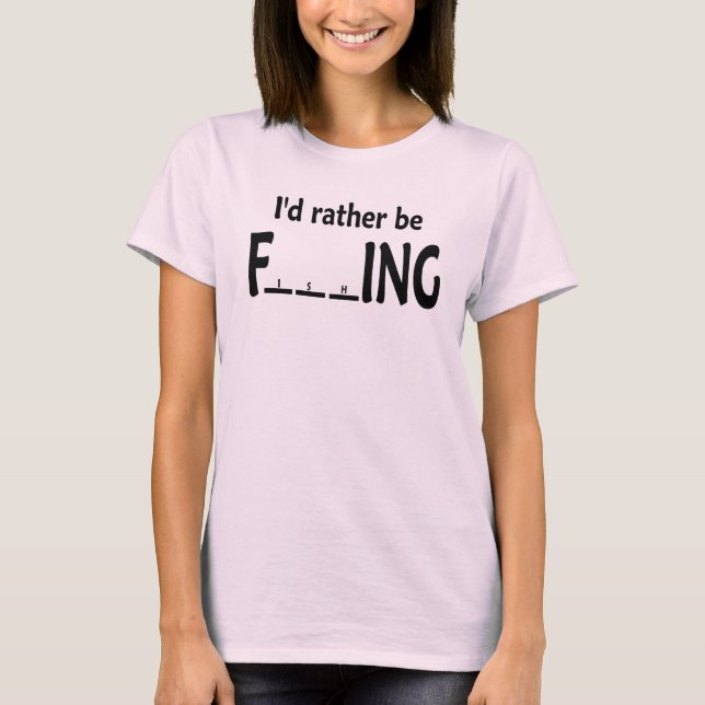 Camiseta Eu preferencialmente estaria pescando - pesca (Frente)