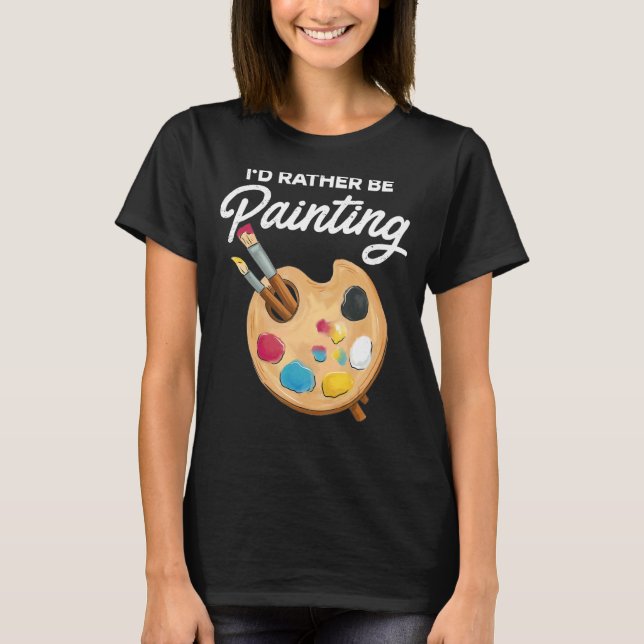 Camiseta Eu Preferencialmente Estaria pintando pintor Traba (Frente)