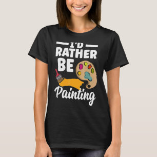 Camiseta Eu Preferencialmente Estaria pintando pintor Traba