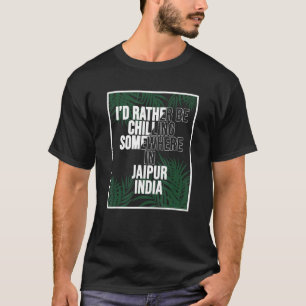 Camiseta Eu Preferencialmente Estaria Relaxando Em Jaipur Í